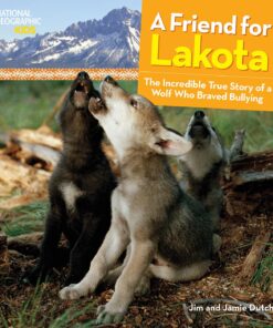 A Friend for Lakota: The Incredible True Story of a Wolf Who Braved Bullying (Baby Animal Tales)