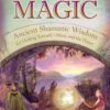 Earth Magic: Ancient Shamanic Wisdom for Healing Yourself, Others, and the Planet