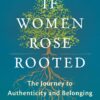 If Women Rose Rooted: A Journey to Authenticity and Belonging 4 81GsC2YqA6L