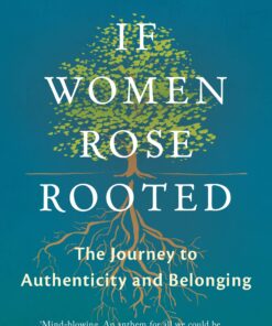 If Women Rose Rooted: A Journey to Authenticity and Belonging