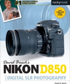 David Busch's Nikon D850 Guide to Digital SLR Photography (The David Busch Camera Guide Series)
