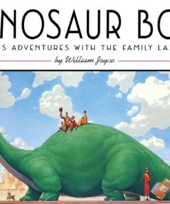 Dinosaur Bob and His Adventures with the Family Lazardo (The World of William Joyce)