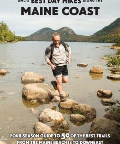 AMC's Best Day Hikes along the Maine Coast: Four-Season Guide to 50 of the Best Trails From the Maine Beaches to Downeast Paperback