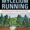 Mycelium Running: How Mushrooms Can Help Save the World 5 81NdlukmJTL