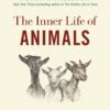 The Inner Life of Animals: Love, Grief, and Compassion―Surprising Observations of a Hidden World (The Mysteries of Nature, 2) 5 81NvNPBFJL
