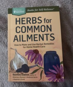 Herbs for Common Ailments: How to Make and Use Herbal Remedies for Home Health Care. A Storey BASICS® Title 17 81Nx3nzlwlL