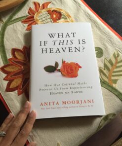 What If This Is Heaven?: How Our Cultural Myths Prevent Us from Experiencing Heaven on Earth 13 81QjGeN2KyL