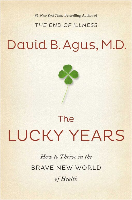 The Lucky Years: How to Thrive in the Brave New World of Health