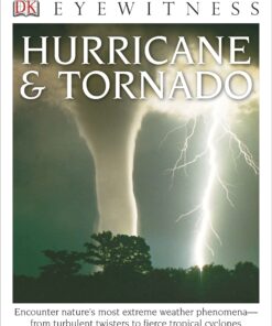 Eyewitness Hurricane & Tornado: Encounter Nature's Most Extreme Weather Phenomena―from Turbulent Twisters to Fie (DK Eyewitness) Paperback
