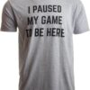 I Paused My Game to Be Here | Funny Video Gamer Humor Joke for Men Women T-Shirt Large Sport Grey 5 81WnsNEQOFL
