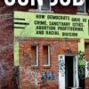 Con Job: How Democrats Gave Us Crime, Sanctuary Cities, Abortion Profiteering, and Racial Division 2 81XZvLvIbGL