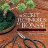 The Secret Techniques of Bonsai: A Guide to Starting, Raising, and Shaping Bonsai 3 81YK7FcbuGL