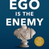 Ego Is the Enemy Hardcover 17 81ZEdboUN0L