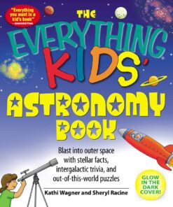 The Everything Kids' Astronomy Book: Blast into outer space with stellar facts, intergalactic trivia, and out-of-this-world puzzles Paperback, Illustrated