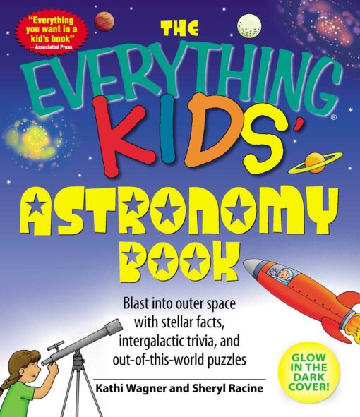 The Everything Kids' Astronomy Book: Blast into outer space with stellar facts, intergalactic trivia, and out-of-this-world puzzles Paperback, Illustrated