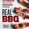 Real BBQ: The Ultimate Step-by-Step Smoker Cookbook 10 81as6yk7FJL