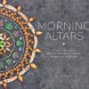 Morning Altars: A 7-Step Practice to Nourish Your Spirit through Nature, Art, and Ritual Hardcover 16 81c2ReIfLqL