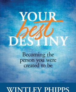Your Best Destiny: Becoming the Person You Were Created to Be