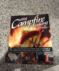 Easy Campfire Cooking: 200+ Family Fun Recipes for Cooking Over Coals and In the Flames with a Dutch Oven, Foil Packets, and More! (Fox Chapel Publishing) Recipes for Camping, Scouting, and Bonfires Paperback 26 81gN VM5IL