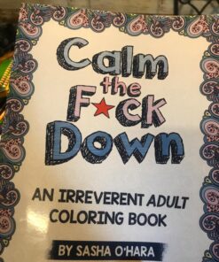 Calm the F*ck Down: An Irreverent Adult Coloring Book Paperback, Coloring Book 76 81gjLrTYiL