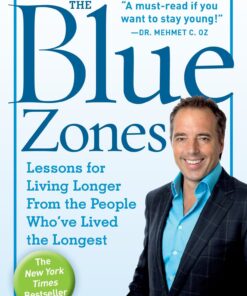 Blue Zones, The: Lessons for Living Longer From the People Who've Lived the Longest (The Blue Zones)