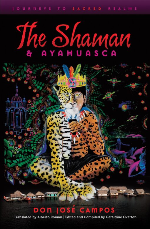 The Shaman and Ayahuasca: Journeys to Sacred Realms Paperback