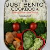 The Just Bento Cookbook: Everyday Lunches To Go Paperback 4 81ksVM2v9xL