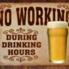 Tin Signs TSN1795-BRK No Working Drinking Hours 14 81mBF6m J1L