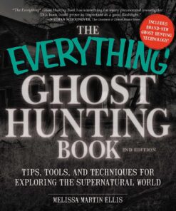 The Everything Ghost Hunting Book: Tips, Tools, and Techniques for Exploring the Supernatural World (Everything® Series)