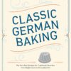 Classic German Baking: The Very Best Recipes for Traditional Favorites, from Pfeffernüsse to Streuselkuchen Hardcover 3 81nPFA7KGOL