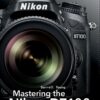 Mastering the Nikon D7100 (The Mastering Camera Guide Series)