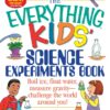 The Everything Kids' Science Experiments Book: Boil Ice, Float Water, Measure Gravity-Challenge the World Around You! Paperback 2 81oY5zbJYjL
