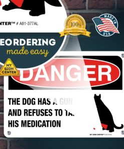 Danger The Dog Has A Gun And Refuses To Take His Medication Sign, 7" x 10" 0.40 Aluminum, Fade Resistance, Indoor/Outdoor Use, USA MADE By My Sign Center 7x10 Aluminum 20 81qbKBGHutL