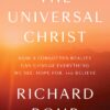The Universal Christ: How a Forgotten Reality Can Change Everything We See, Hope For, and Believe 4 81sdLxqaMBL