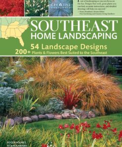 Southeast Home Landscaping, 3rd Edition (Creative Homeowner) 54 Landscape Designs with Over 200 Plants & Flowers Best Suited to AL, AR, FL, GA, KY, LA, MS, NC, SC, & TN, and Over 450 Photos & Drawings