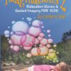 Imaginations 2: Relaxation Stories and Guided Imagery for Kids Paperback