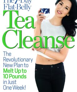 The 7-Day Flat-Belly Tea Cleanse: The Revolutionary New Plan to melt up to 10 Pounds of Fat in Just One Week!