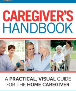 Caregiver's Handbook: A Practical, Visual Guide for the Home Caregiver