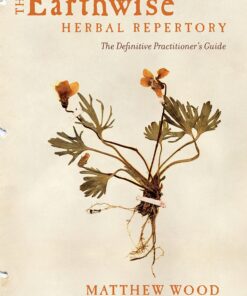 The Earthwise Herbal Repertory: The Definitive Practitioner's Guide