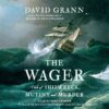The Wager: A Tale of Shipwreck, Mutiny and Murder Audio CD, CD, Unabridged 2 91 yzlECviL