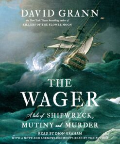 The Wager: A Tale of Shipwreck, Mutiny and Murder Audio CD, CD, Unabridged
