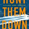 Hunt Them Down (Pierce Hunt, 1)