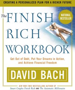The Finish Rich Workbook: Creating a Personalized Plan for a Richer Future (Get out of debt, Put your dreams in action and achieve Financial Freedom