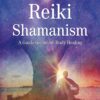 Reiki Shamanism: A Guide to Out-of-Body Healing 3 91A9kkqm0RL