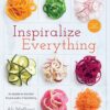 Inspiralize Everything: An Apples-to-Zucchini Encyclopedia of Spiralizing: A Cookbook 4 91AHyei4kyL