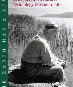 The Earth Has a Soul: C.G. Jung on Nature, Technology & Modern Life Paperback
