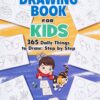 The Drawing Book for Kids: 365 Daily Things to Draw, Step by Step (Woo! Jr. Kids Activities Books) (Drawing Books for Kids) Paperback, Large Print 7 91ItoXSgQ1L