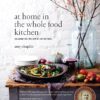 At Home in the Whole Food Kitchen: Celebrating the Art of Eating Well Hardcover, Illustrated 4 91Ktv1RGRsL