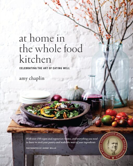 At Home in the Whole Food Kitchen: Celebrating the Art of Eating Well Hardcover, Illustrated