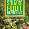 All New Square Foot Gardening II: The Revolutionary Way to Grow More in Less Space (All New Square Foot Gardening, 4)